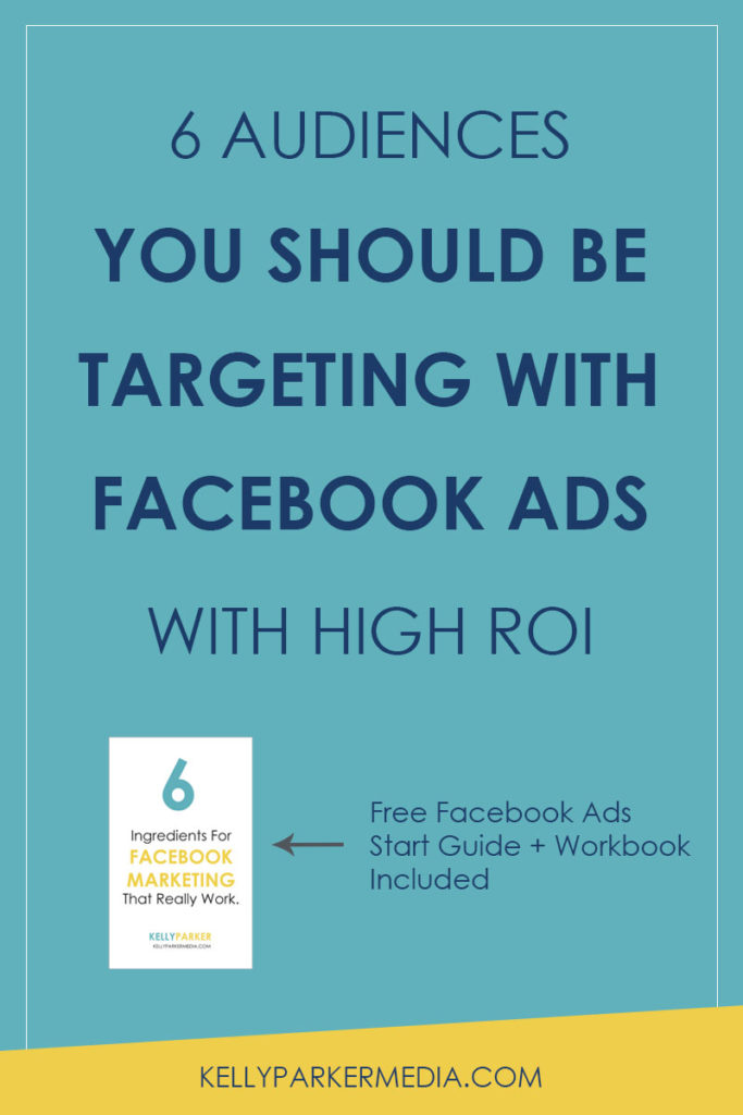 6 Audiences You Should Be Targeting with Facebook Ads with High ROI