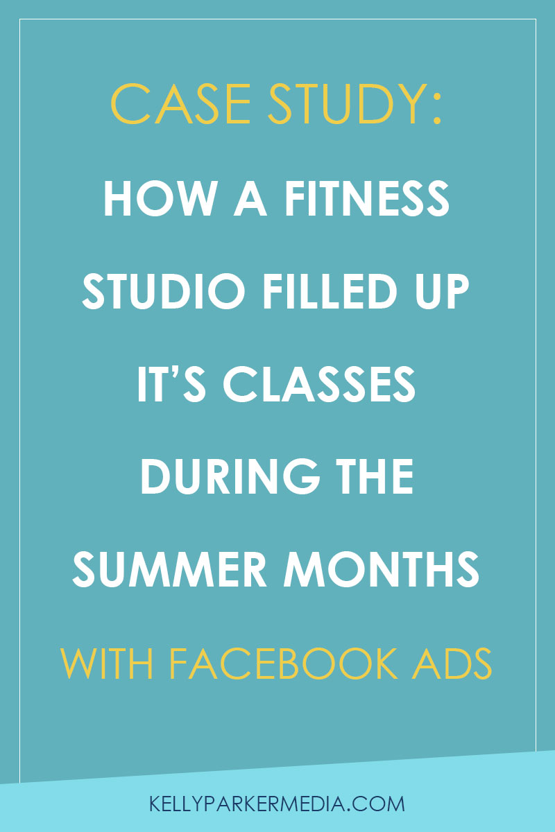 Case Study: How a Fitness Studio filled up its classes during the summer months with Facebook ads.