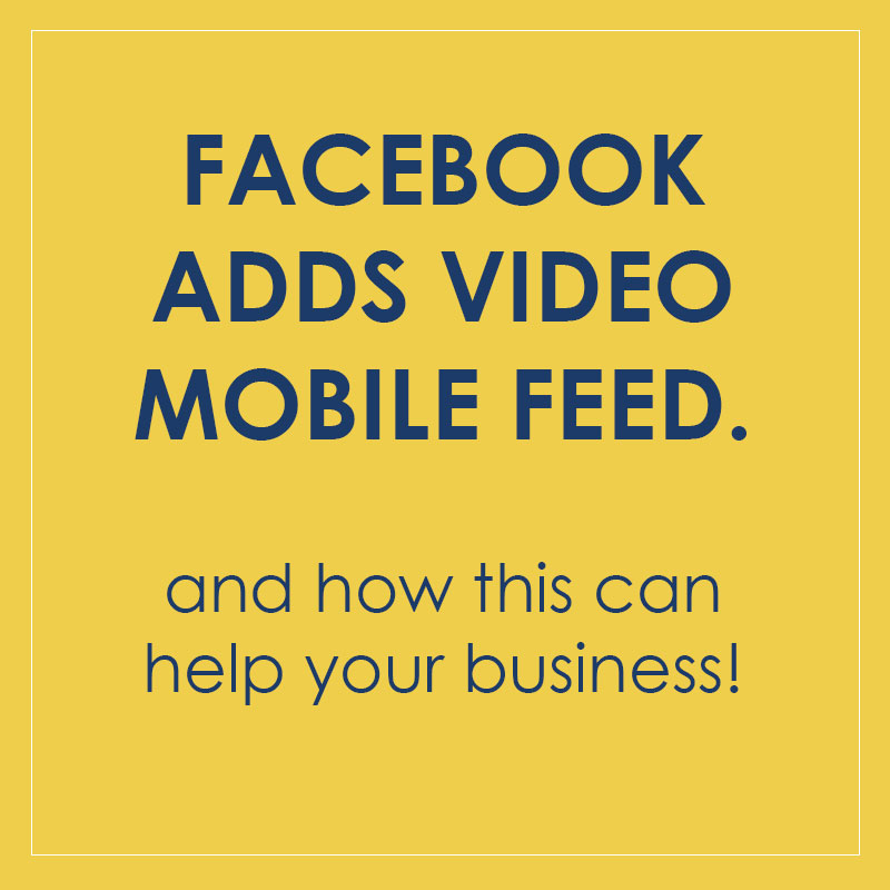 Facebook Adds Video Mobile Feed | Kelly Parker Media